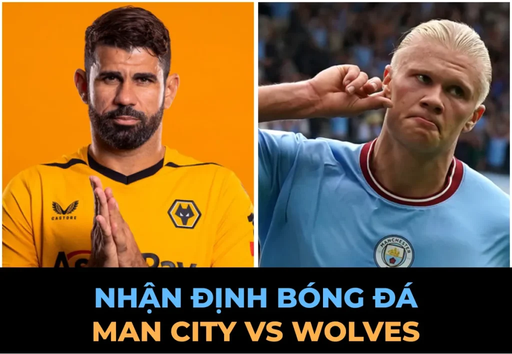 Nhận định Man City vs Wolves